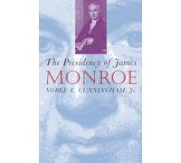 The Presidency of James Monroe (American Presidency Series)