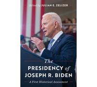 The Presidency of Joseph R. Biden : A First Historical Assessment