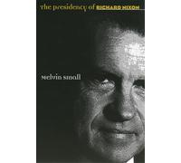 The Presidency of Richard Nixon (American Presidency Series)