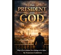 The President and God: What Is Set in Motion Never Belongs to Its Maker
