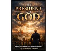 The President and God: What Is Set in Motion Never Belongs to Its Maker