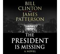 The President is Missing: The political thriller of the decade by President Bill