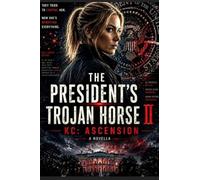 THE PRESIDENT’S TROJAN HORSE II KC: ASCENSION