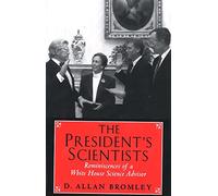 The President Scientists: Reminiscences of a White House Science Advisor (The Silliman Memorial Lectures Series)