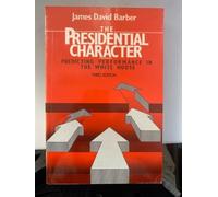 The Presidential Character: Predicting Performance in the White House, With a Revised and Updated Foreword by George C. Edwards III