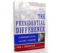 The Presidential Difference: Leadership Style from F.D.R. to Clinton