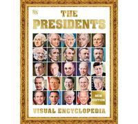 The Presidents, 3rd Edition: A Visual Encyclopedia of American Leaders by DK Har