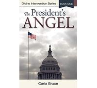 The President's Angel: Divine Intervention Series-Book One (Divine Intervention Series, 1)