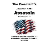 The President's Assassin: A Deep State Thriller