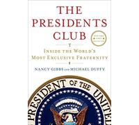 The Presidents Club: Inside the World's Most Exclusive Fraternity