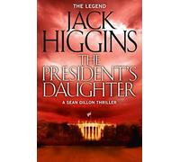 THE PRESIDENT'S DAUGHTER: An explosive political action thriller: Book 6 (Sean Dillon Series)