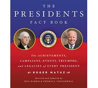 The Presidents Fact Book: The Achievements, Campaigns, and Legacies of Every President
