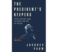 The president's keepers: Those keeping Zuma in power and out of prison