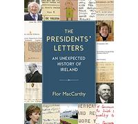 The Presidents' Letters: An Unexpected History of Ireland