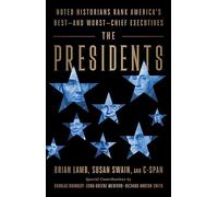 The Presidents: Noted Historians Rank America's Best--and Worst--Chief Executives