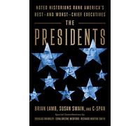 The Presidents: Noted Historians Rank America's Best--and Worst--Chief Executives