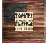 The President'S Own Usmb - Be Glad Then, America