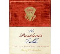 The President's Table: Two Hundred Years of Dining and Diplomacy