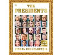 The Presidents Visual Encyclopedia, 3rd Edition (DK Children's Visual Encyclopedias)