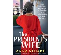 The President's Wife: An unforgettable and gripping World War 2 historical novel inspired by a true story (Inspirational WW2 stories)