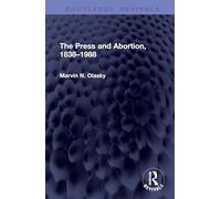 The Press and Abortion, 1838-1988 (Routledge Revivals)