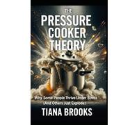 The Pressure Cooker Theory: Why Some People Thrive Under Stress (And Others Just Explode)