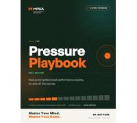The Pressure Playbook: Golf Edition: How junior golfers beat performance anxiety on and off the course