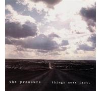 The Pressure - Things Move Fast