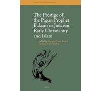 The Prestige of the Pagan Prophet Balaam in Judaism, Early Christianity and Islam (Themes in Biblical Narratives): 11