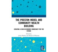 The Preston Model and Community Wealth Building: Creating a Socio-Economic Democracy for the Future