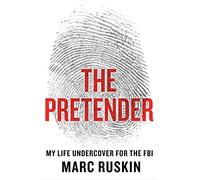 Pretender: My Life Undercover for the FBI