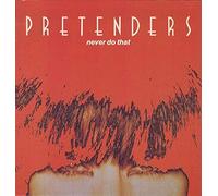 The Pretenders - Never Do That [Vinyl Single]