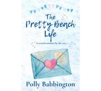 The Pretty Beach Life: Lovely Romance by the sea. (The Pretty Beach Thing)
