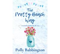 The Pretty Beach Way: A sweet escapist romcom. (The Pretty Beach Thing)