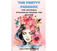 The Pretty Paradox: The Invisible Struggles Behind the Beauty