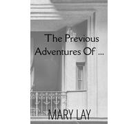 The Previous Adventures of ...: Short stories set in the early 1900s