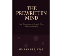The Prewritten Mind: How Thoughts are shaped before Awareness Begins
