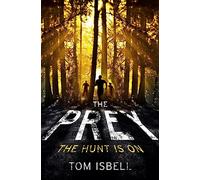 The Prey: A Standout Debut YA Sci-Fi Thriller of Action and Dystopian Conspiracy: Book 1 (The Prey Series)
