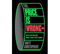 The Price is Wrong : Why Capitalism Won't Save the Planet
