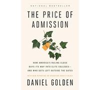 The Price of Admission (Updated Edition): How America's Ruling Class Buys Its Way Into Elite Colleges--And Who Gets Left Outside the Gates