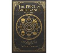 The Price of Arrogance: Volume I - Book One of The Great Fall