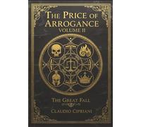 The Price of Arrogance: Volume II - Book One of The Great Fall