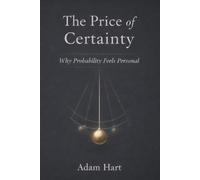 The Price of Certainty: Why Probability Feels Personal