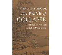 The Price of Collapse: The Little Ice Age and the Fall of Ming China