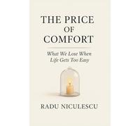The Price of Comfort: What We Lose When Life Gets Too Easy