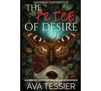 The Price of Desire: A Steamy Enemies-to-Lovers Dark Academia Second Chance Romance with Forced Proximity (Danwood University Series)