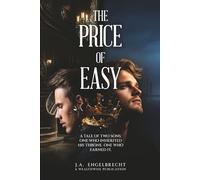 The Price of Easy: A Tale of Two Sons: One Who Inherited His Throne. One Who Earned It. (Wealth hacks: Unlocking Hidden Opportunities)
