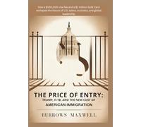 The Price of Entry: Trump, H-1B, and the New Cost of American Immigration: How a $100,000 visa fee and a $1 million Gold Card reshaped the future of U.S. talent, business, and global leadership