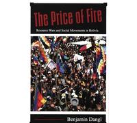 The Price of Fire: Resource Wars and Social Movements in Bolivia