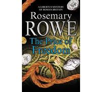 The Price of Freedom: A Mystery Set in Roman Britain: 17 (A Libertus Mystery of Roman Britain)
